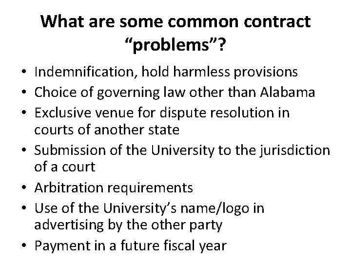 What are some common contract “problems”? • Indemnification, hold harmless provisions • Choice of