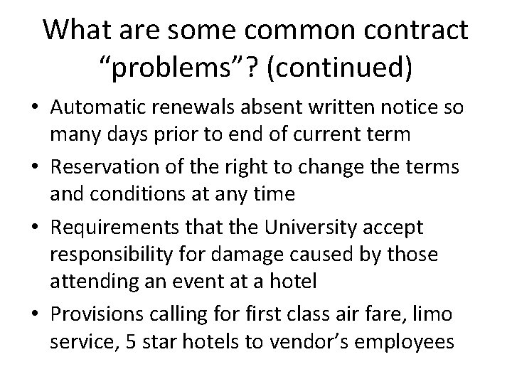 What are some common contract “problems”? (continued) • Automatic renewals absent written notice so