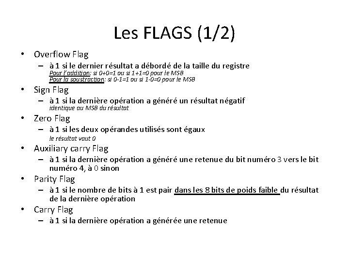 Les FLAGS (1/2) • Overflow Flag – à 1 si le dernier résultat a