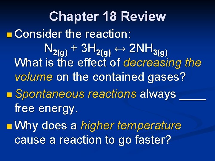 Chapter 18 Review n Consider the reaction: N 2(g) + 3 H 2(g) ↔