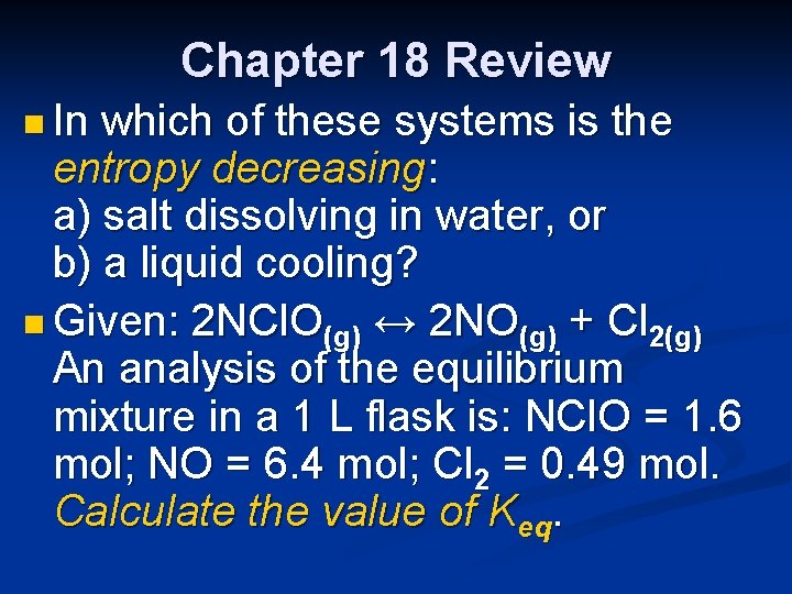 Chapter 18 Review n In which of these systems is the entropy decreasing: a)