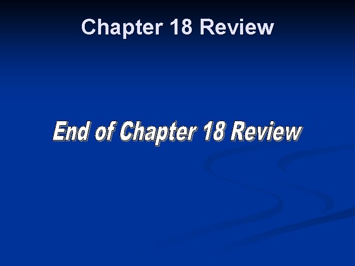 Chapter 18 Review 