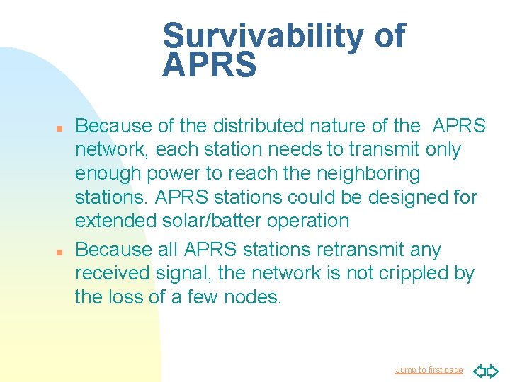 Survivability of APRS n n Because of the distributed nature of the APRS network, Survivability of APRS n n Because of the distributed nature of the APRS network,