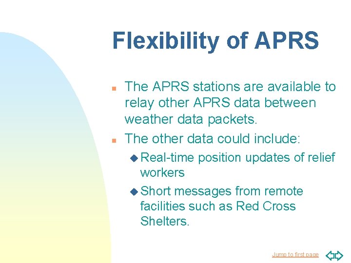 Flexibility of APRS n n The APRS stations are available to relay other APRS Flexibility of APRS n n The APRS stations are available to relay other APRS