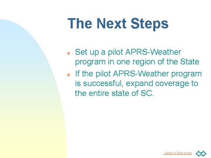 The Next Steps n n Set up a pilot APRS-Weather program in one region The Next Steps n n Set up a pilot APRS-Weather program in one region