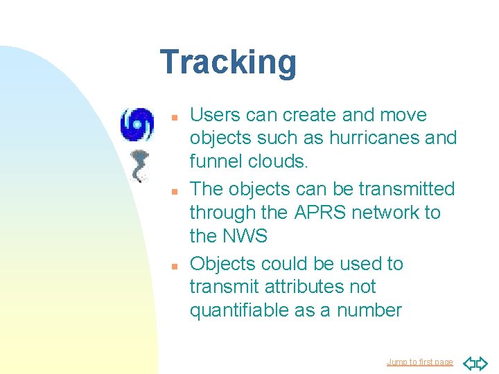 Tracking n n n Users can create and move objects such as hurricanes and Tracking n n n Users can create and move objects such as hurricanes and