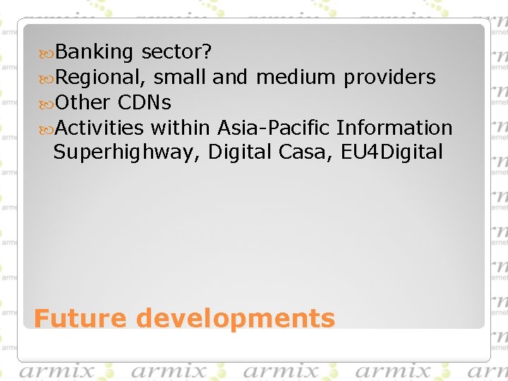  Banking sector? Regional, small and medium providers Other CDNs Activities within Asia-Pacific Information