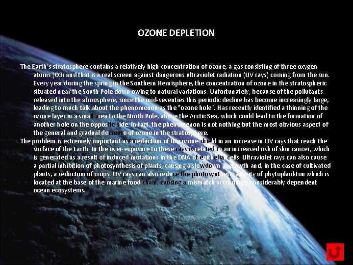 OZONE DEPLETION The Earth's stratosphere contains a relatively high concentration of ozone, a gas