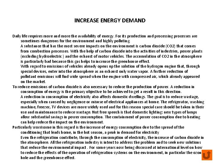 INCREASE ENERGY DEMAND Daily life requires more and more the availability of energy. For