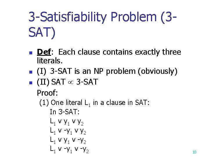 3 -Satisfiability Problem (3 SAT) n n n Def: Each clause contains exactly three