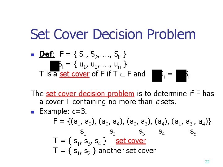 Set Cover Decision Problem n Def: F = { S 1, S 2, …,
