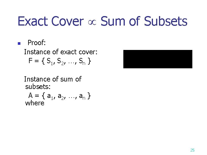 Exact Cover Sum of Subsets n Proof: Instance of exact cover: F = {
