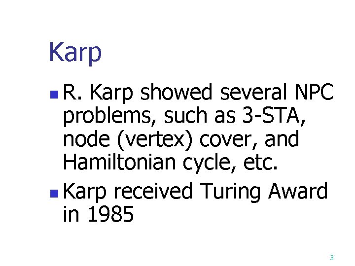 Karp R. Karp showed several NPC problems, such as 3 -STA, node (vertex) cover,