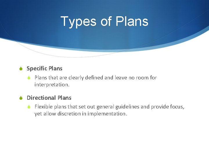 Types of Plans S Specific Plans S Plans that are clearly defined and leave