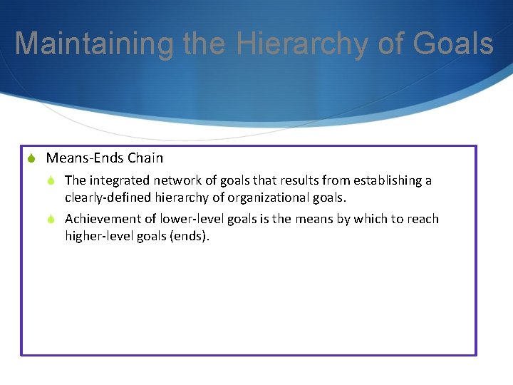 Maintaining the Hierarchy of Goals S Means-Ends Chain S The integrated network of goals