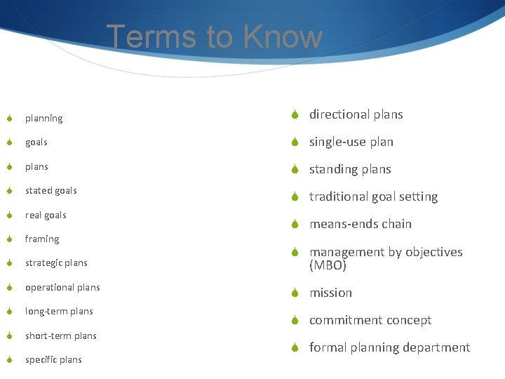 Terms to Know S planning S directional plans S goals S single-use plan S