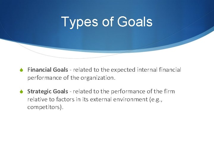 Types of Goals S Financial Goals - related to the expected internal financial performance