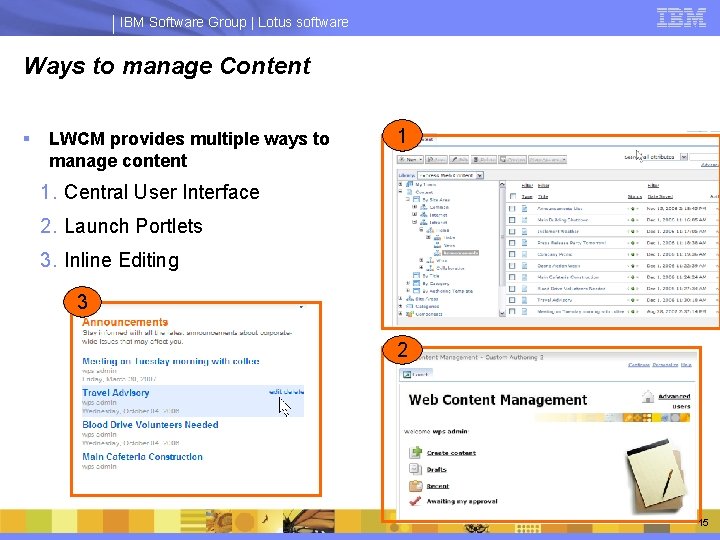 IBM Software Group | Lotus software Ways to manage Content § LWCM provides multiple