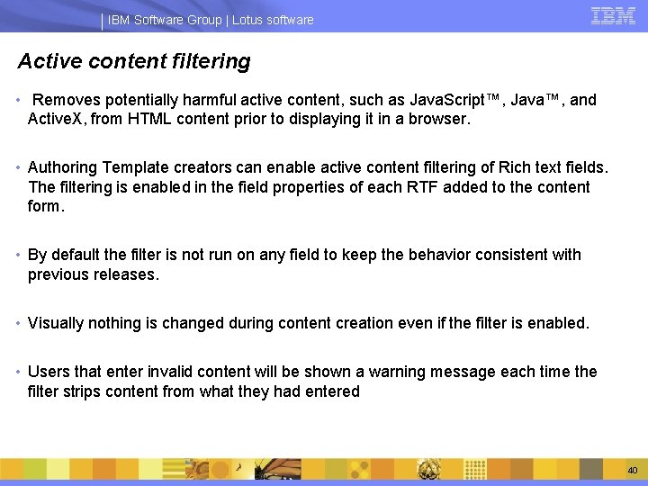IBM Software Group | Lotus software Active content filtering • Removes potentially harmful active