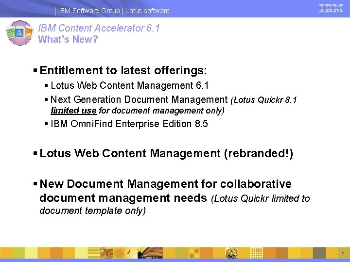 IBM Software Group | Lotus software IBM Content Accelerator 6. 1 What’s New? §
