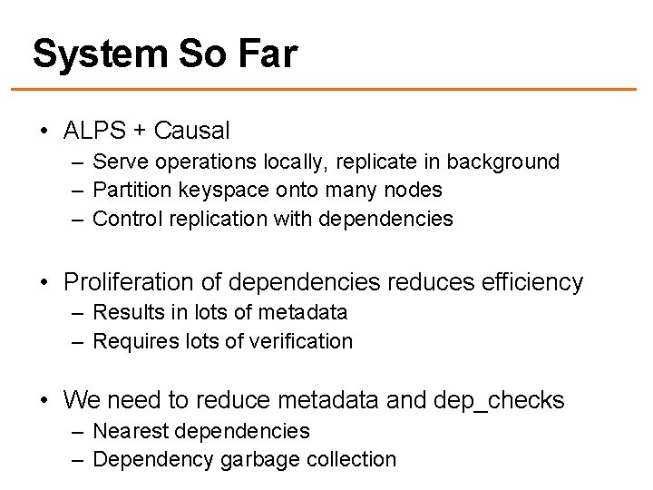 System So Far • ALPS + Causal – Serve operations locally, replicate in background