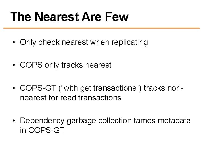 The Nearest Are Few • Only check nearest when replicating • COPS only tracks