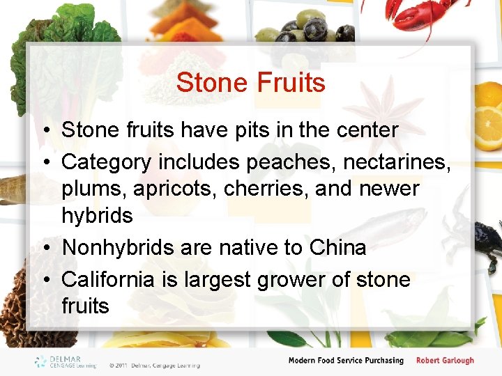 Stone Fruits • Stone fruits have pits in the center • Category includes peaches,