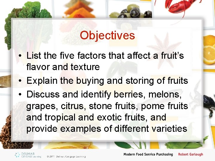 Objectives • List the five factors that affect a fruit’s flavor and texture •