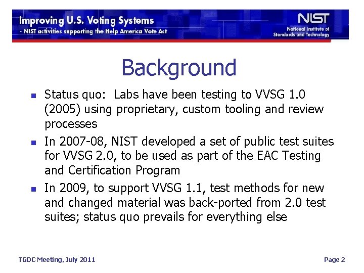 Background n n n Status quo: Labs have been testing to VVSG 1. 0