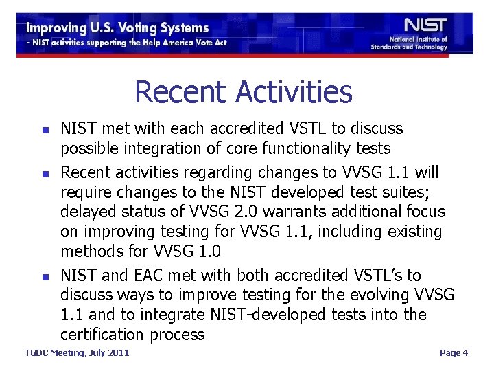 Recent Activities n n n NIST met with each accredited VSTL to discuss possible
