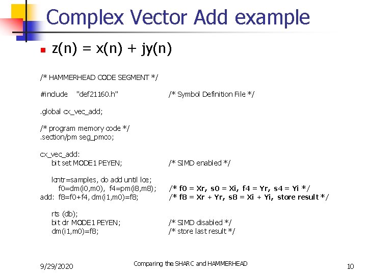 Complex Vector Add example n z(n) = x(n) + jy(n) /* HAMMERHEAD CODE SEGMENT
