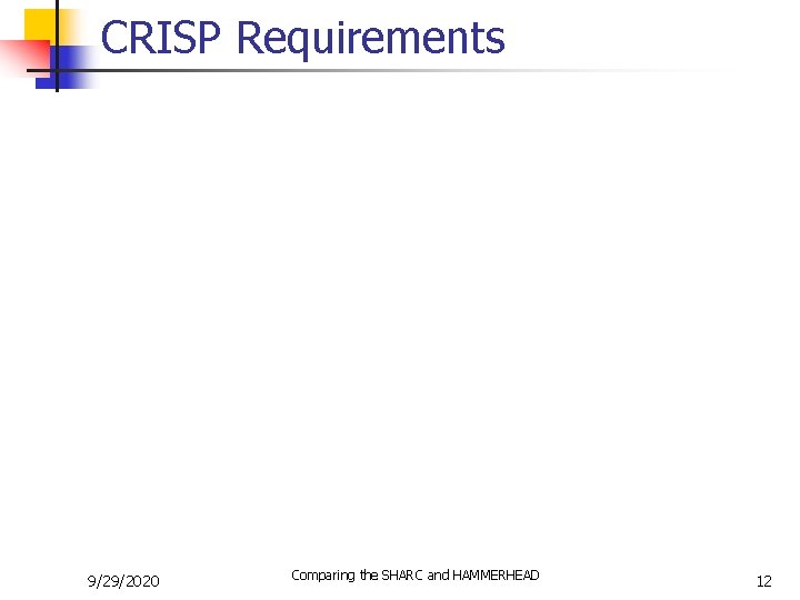 CRISP Requirements 9/29/2020 Comparing the SHARC and HAMMERHEAD 12 