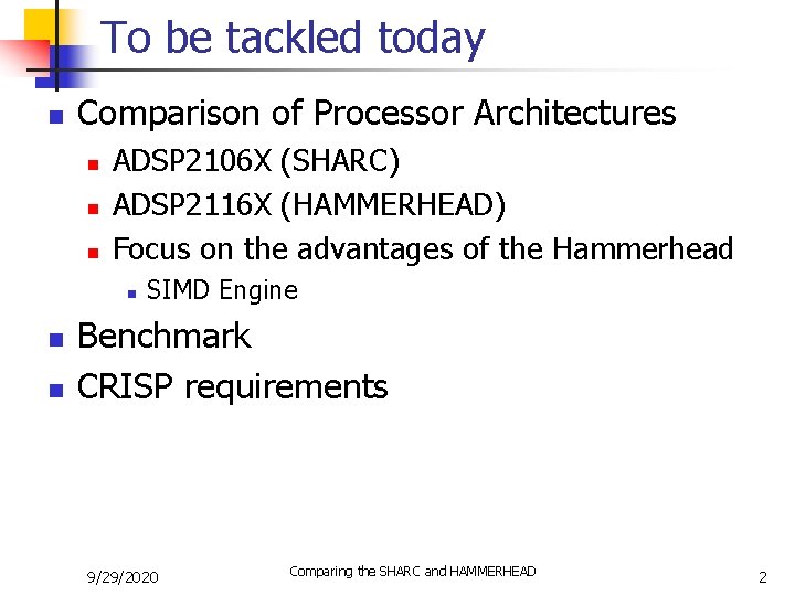 To be tackled today n Comparison of Processor Architectures n n n ADSP 2106