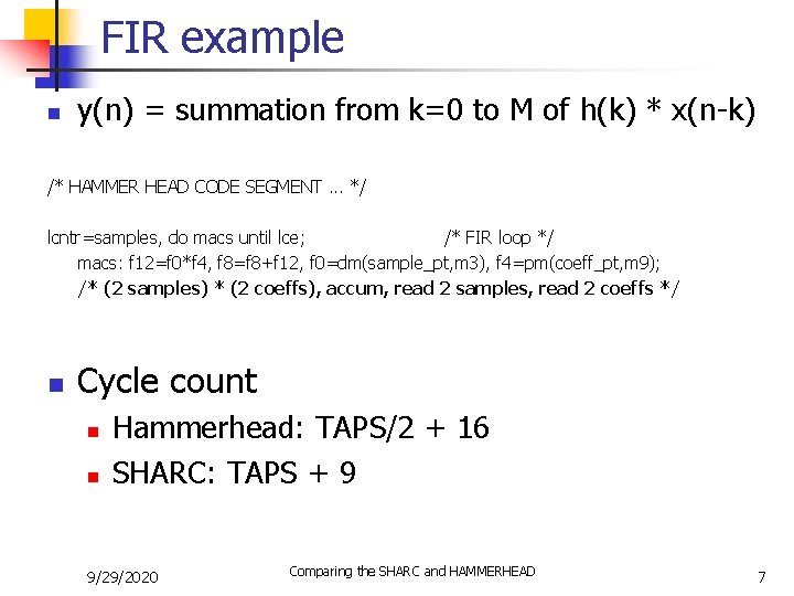 FIR example n y(n) = summation from k=0 to M of h(k) * x(n-k)
