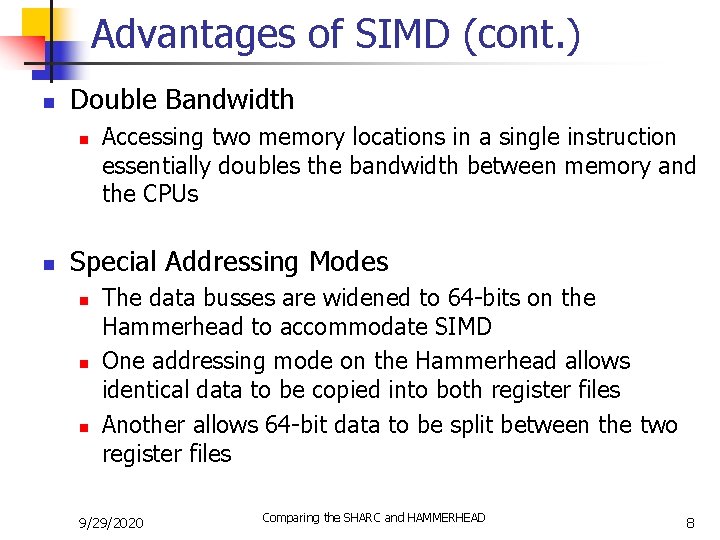 Advantages of SIMD (cont. ) n Double Bandwidth n n Accessing two memory locations