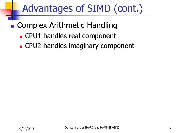 Advantages of SIMD (cont. ) n Complex Arithmetic Handling n n CPU 1 handles