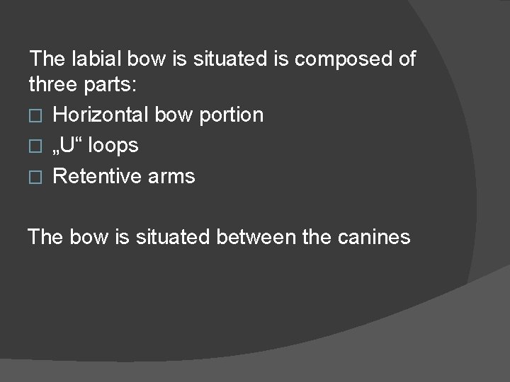 The labial bow is situated is composed of three parts: � Horizontal bow portion