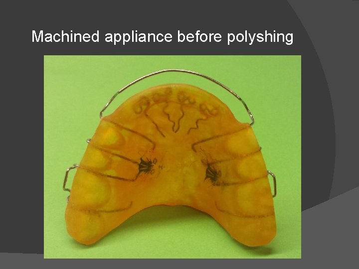 Machined appliance before polyshing 