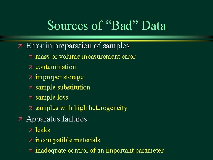 Sources of “Bad” Data ä Error in preparation of samples ä ä ä ä