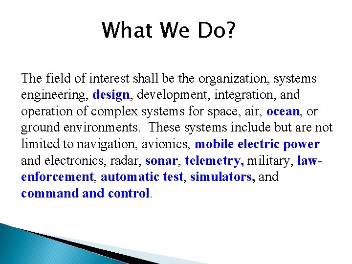 What We Do? The field of interest shall be the organization, systems engineering, design,