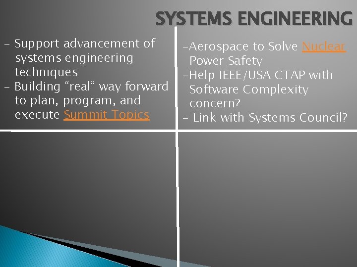SYSTEMS ENGINEERING - Support advancement of systems engineering techniques - Building “real” way forward