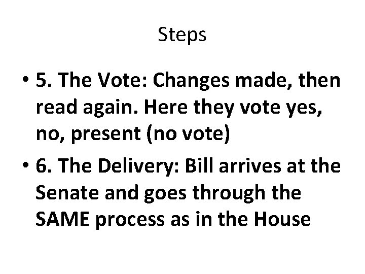 Steps • 5. The Vote: Changes made, then read again. Here they vote yes,