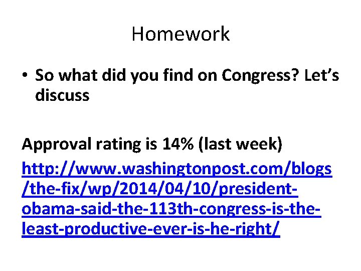 Homework • So what did you find on Congress? Let’s discuss Approval rating is