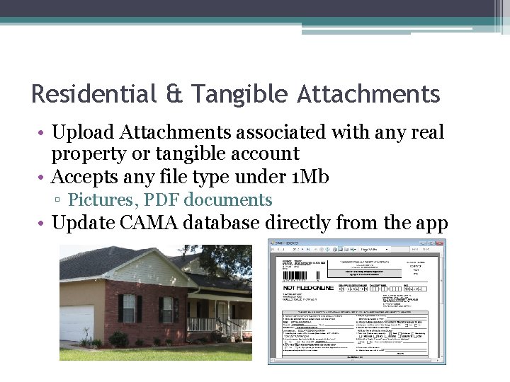 Residential & Tangible Attachments • Upload Attachments associated with any real property or tangible