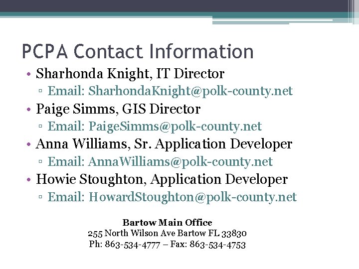 PCPA Contact Information • Sharhonda Knight, IT Director ▫ Email: Sharhonda. Knight@polk-county. net •