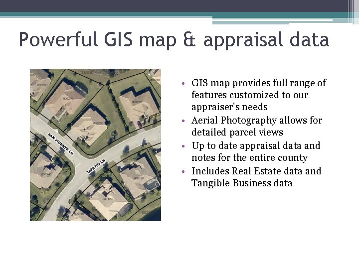 Powerful GIS map & appraisal data • GIS map provides full range of features