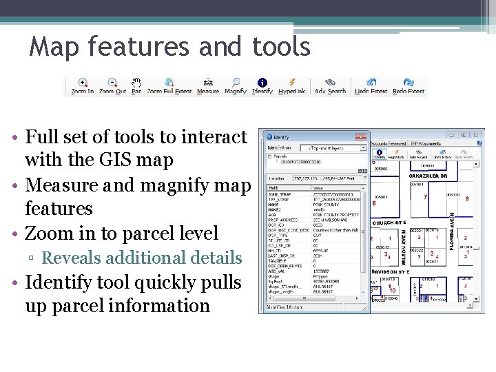 Map features and tools • Full set of tools to interact with the GIS