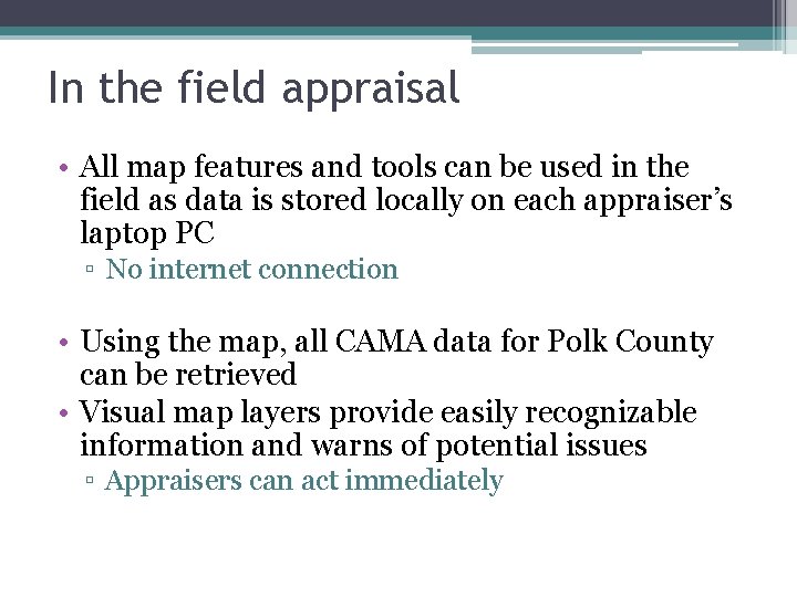 In the field appraisal • All map features and tools can be used in