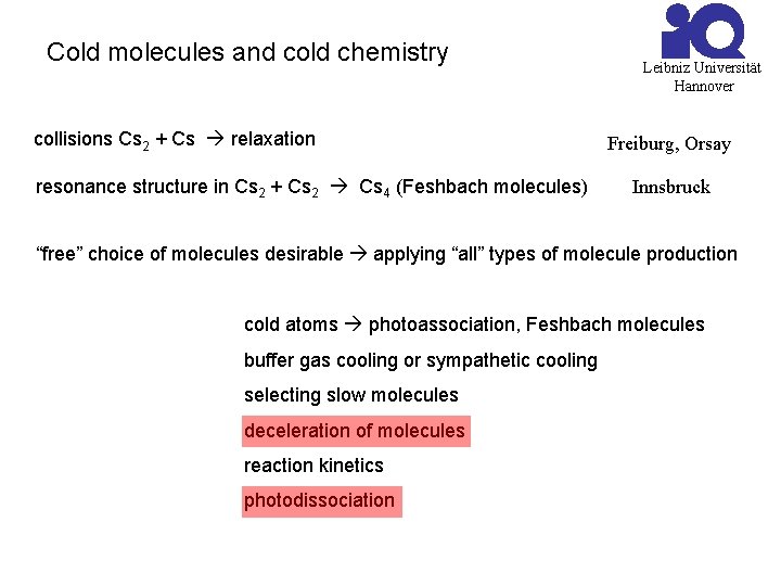 Cold molecules and cold chemistry collisions Cs 2 + Cs relaxation resonance structure in