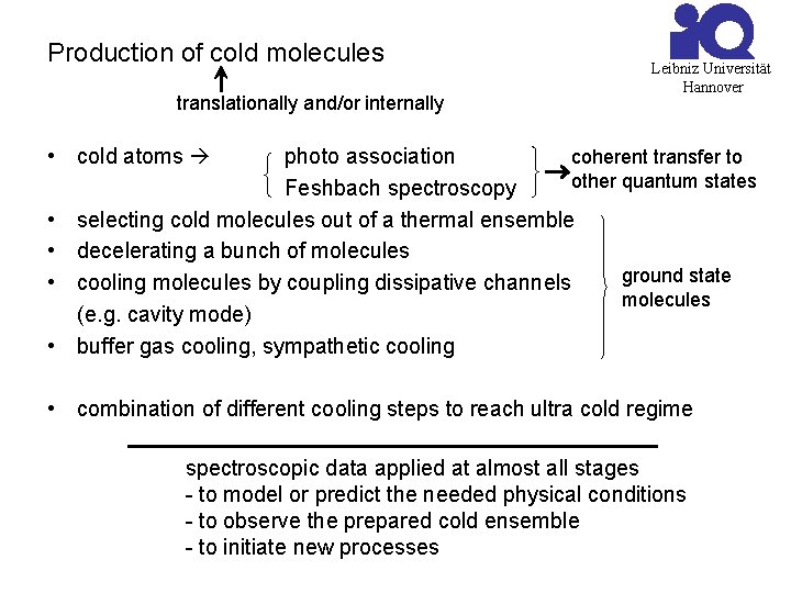 Production of cold molecules translationally and/or internally Leibniz Universität Hannover • cold atoms •